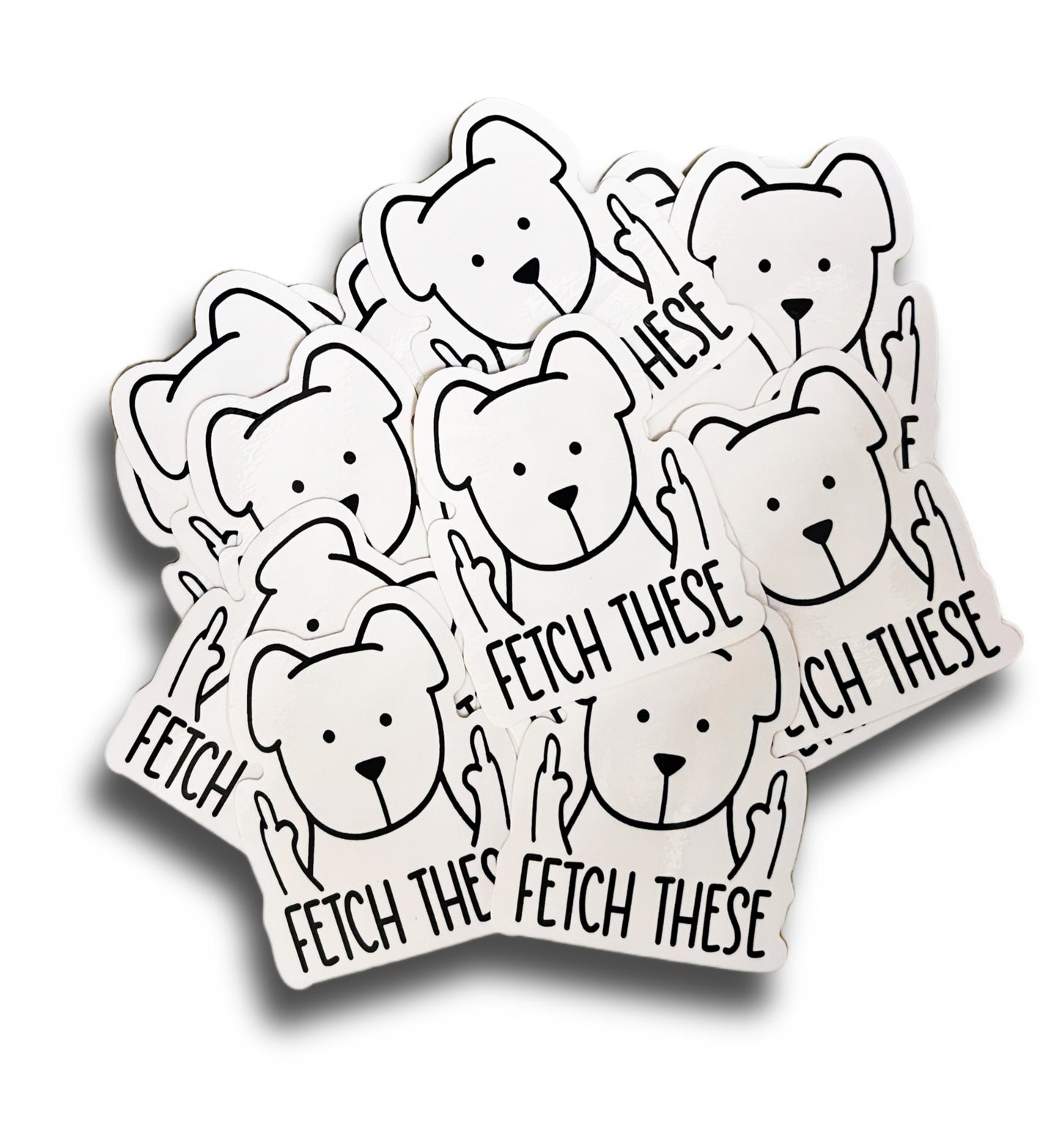 “FETCH THESE” STICKERS