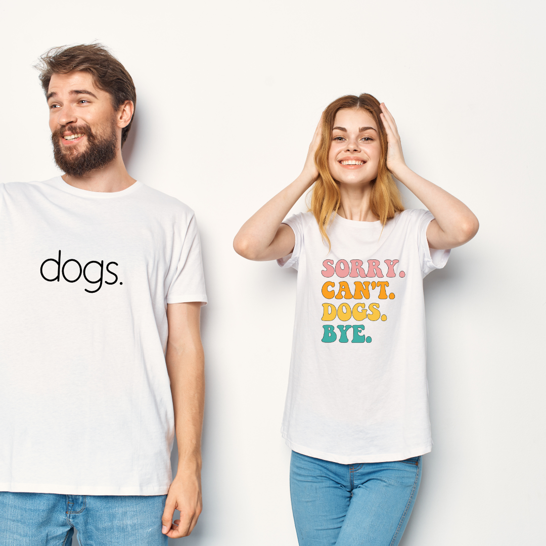 "SORRY. CAN'T. DOGS. BYE" TEE