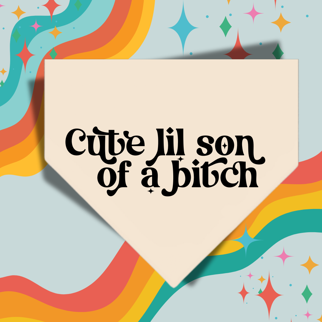 Cute Lil' Son Of A Bitch