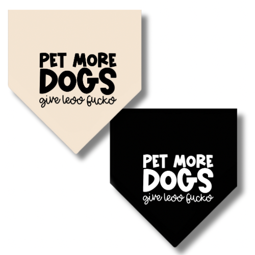PET MORE DOGS (give less fucks)