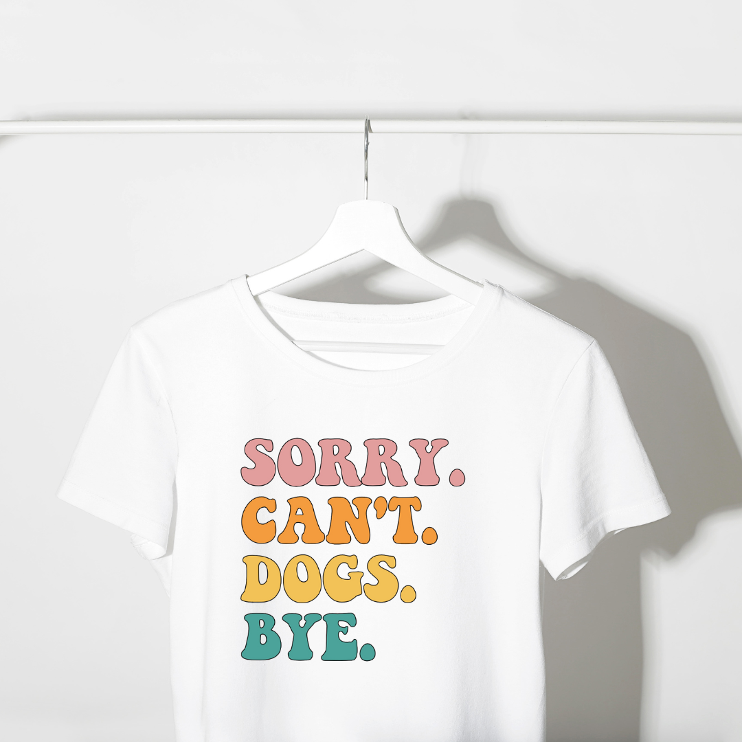 TDFT "SORRY. CAN'T. DOGS. BYE" TEE